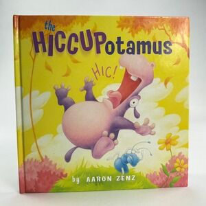 The Hiccupotamus by Aaron Zenz Hardcover First Edition Childrens Rhyming Book